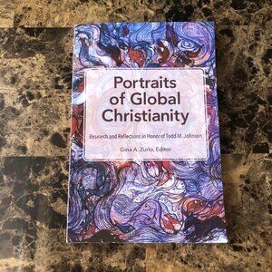 Portraits of Global Christianity: Research & Reflections in Honor of Todd 2023
